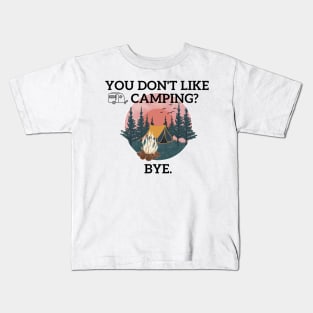 You don't like camping??? Kids T-Shirt
